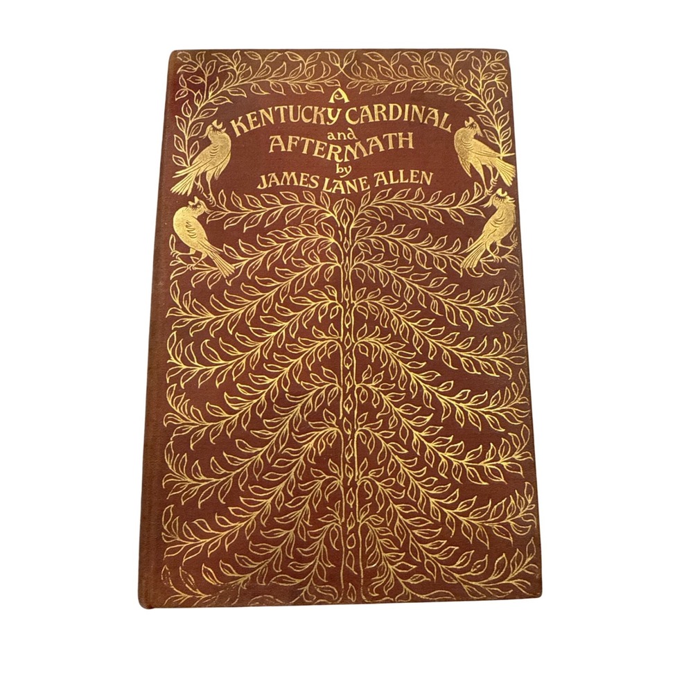 A Kentucky Cardinal and Aftermath James Lane‎ Allen 1900 Macmillan Gilded Book